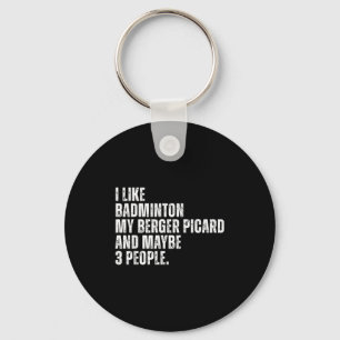 I Like Badminton Lover Berger Picard Dog Owner Fun Keychain