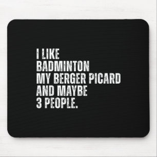 I Like Badminton Lover Berger Picard Dog Owner Fun Mouse Pad