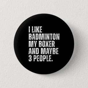 I Like Badminton Lover Boxer Dog Owner Funny Quote 2 Inch Round Button