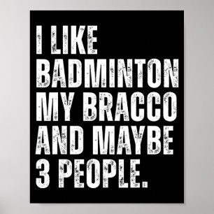 I Like Badminton Lover Bracco Dog Owner Funny Quot Poster