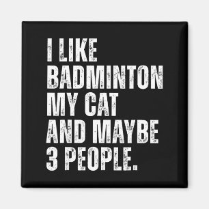 I Like Badminton Lover Cat Owner Funny Quote Magnet