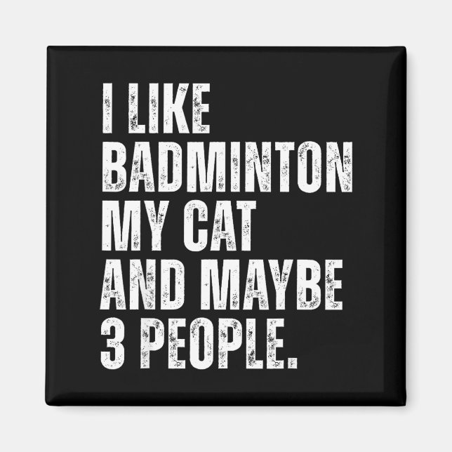 I Like Badminton Lover Cat Owner Funny Quote  Magnet (Front)