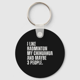 I Like Badminton Lover Chihuahua Dog Owner Funny Q Keychain