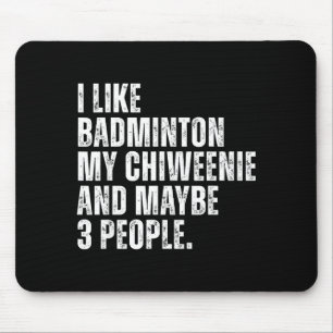I Like Badminton Lover Chiweenie Dog Owner Funny Q Mouse Pad