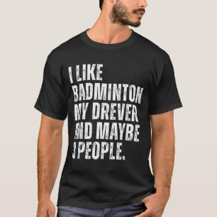 I Like Badminton Lover Drever Dog Owner Funny Quot T-Shirt