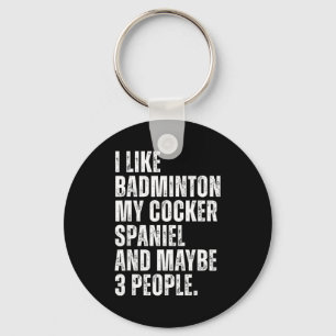 I Like Badminton Lover Er Spaniel Dog Owner Funny Keychain