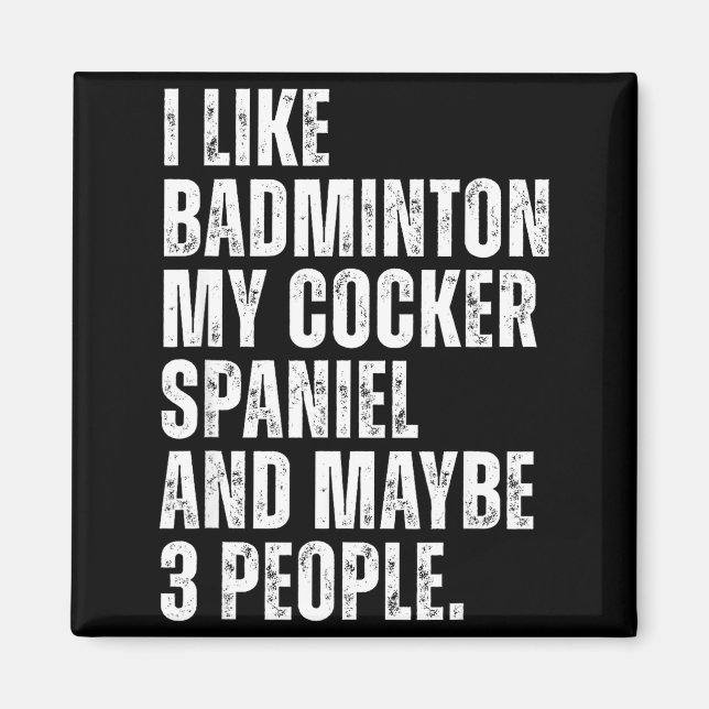 I Like Badminton Lover Er Spaniel Dog Owner Funny  Magnet (Front)