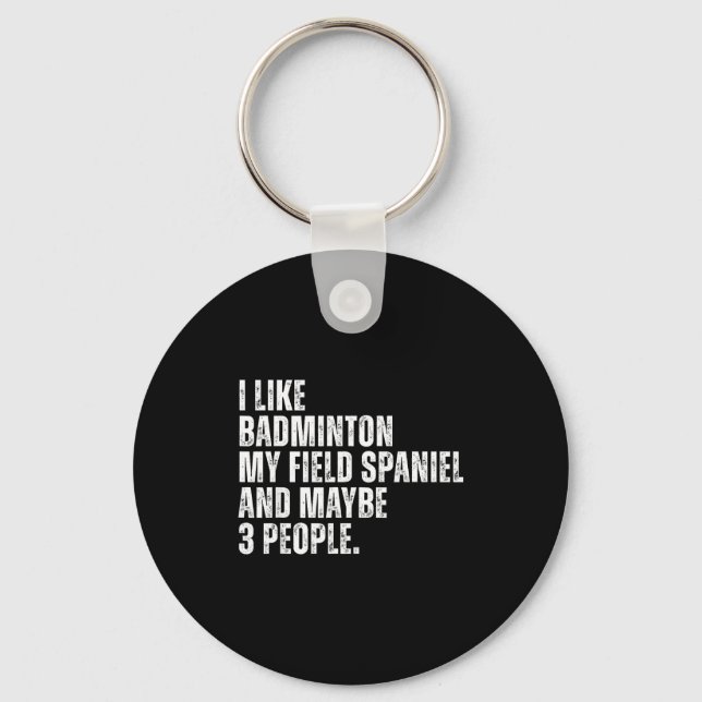 I Like Badminton Lover Field Spaniel Dog Owner Fun Keychain (Front)
