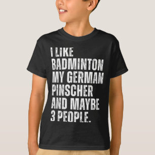 I Like Badminton Lover German Pinscher Dog Owner F T-Shirt