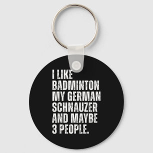 I Like Badminton Lover German Schnauzer Dog Owner Keychain