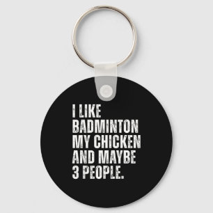 I Like Badminton Lover My Chicken Pet Funny Quote  Keychain
