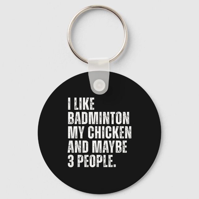 I Like Badminton Lover My Chicken Pet Funny Quote  Keychain (Front)