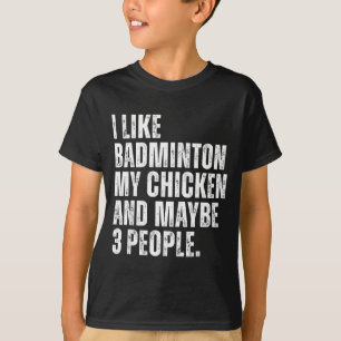 I Like Badminton Lover My Chicken Pet Funny Quote  T-Shirt