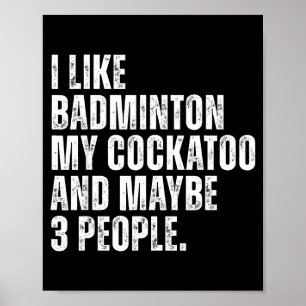 I Like Badminton My Atoo Funny Bird Parrot Lover Poster