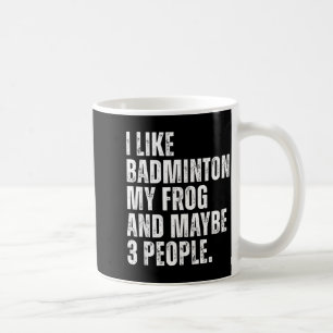 I Like Badminton My Frog Lover Funny Amphibian Coffee Mug