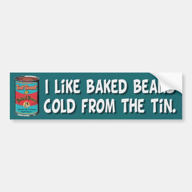 I Like Baked Beans Cold From The Tin Bumper Sticker (Front)