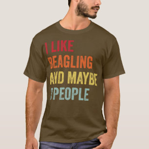 I Like Beagling Maybe 3 People T-Shirt