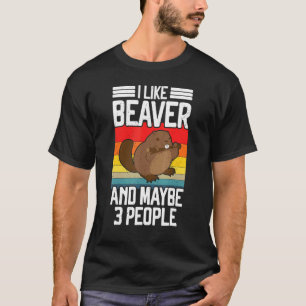 I Like Beaver And Maybe 3 People Rodent Beaver Cos T-Shirt