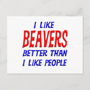 I Like Beavers Better Than I Like People Postcard