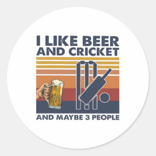 I Like Beer And Cricket And Maybe 3 People Classic Round Sticker