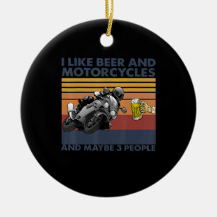 I Like Beer And Motorcycles - Motorcycles Gift Ceramic Ornament