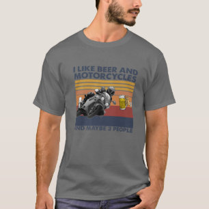 I Like Beer And Motorcycles - Motorcycles Gift T-Shirt