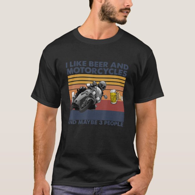 I Like Beer And Motorcycles - Motorcycles Gift T-Shirt (Front)