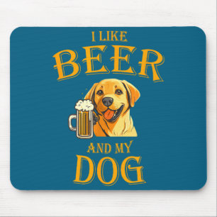 I Like Beer And My Dog Beer And Dogs Funny Dog Quo Mouse Pad