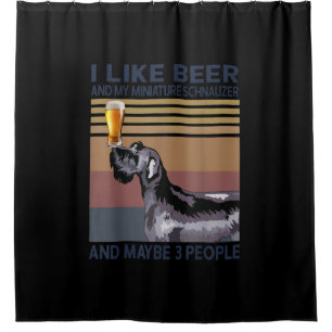 i like beer and my miniature schnauzer