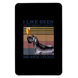 i like beer and my miniature schnauzer magnet
