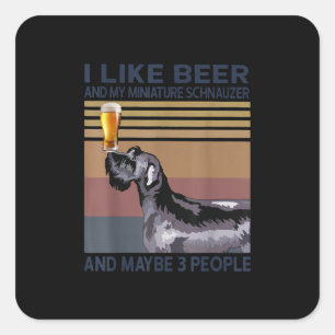 i like beer and my miniature schnauzer square sticker