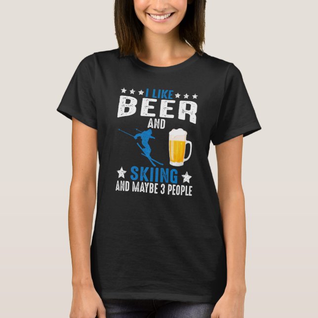 I Like Beer and Skiing And Maybe 3 People Winter S T-Shirt (Front)