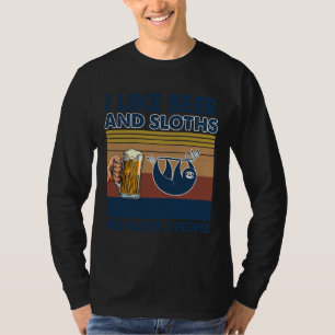 I Like Beer And Sloths And Maybe 3 People T-Shirt