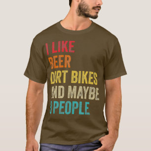 I Like Beer Dirt Bikes  Maybe 3 People MX Rider T-Shirt