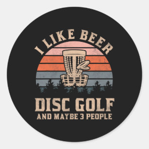 I Like Beer, Disc Golf And Maybe 3 People  Classic Round Sticker
