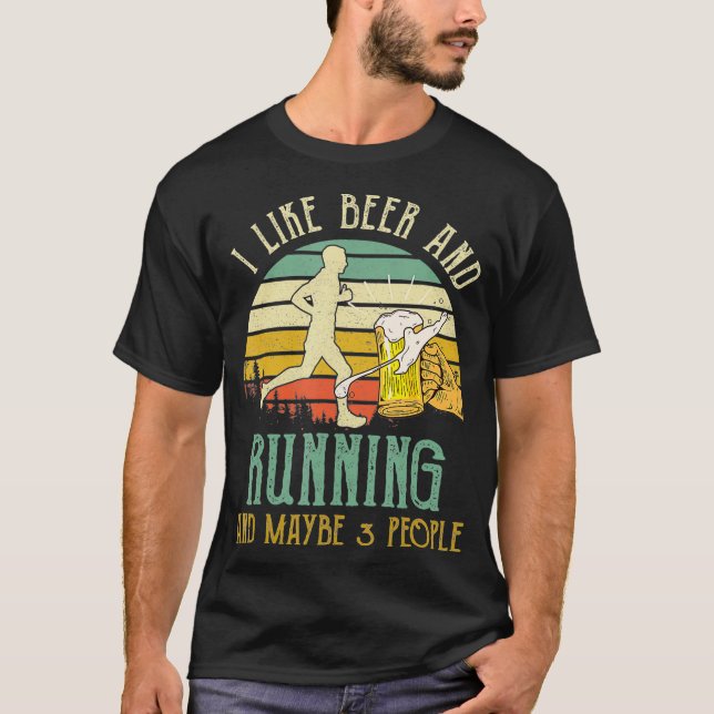 I Like Beer Drinking  Running  Maybe 3 People T-Shirt (Front)