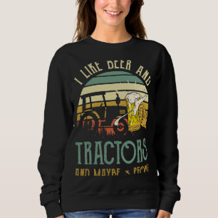 I Like Beer Drinking & Tractors & Maybe 3 People D Sweatshirt