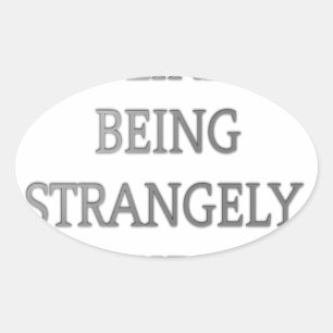 I Like Being Strangely Weird: Bold Text Design Oval Sticker