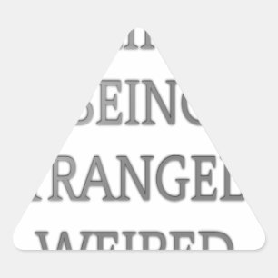 I Like Being Strangely Weird: Bold Text Design Triangle Sticker