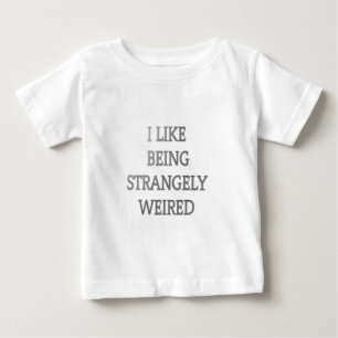 I like being strangely weird .png baby T-Shirt