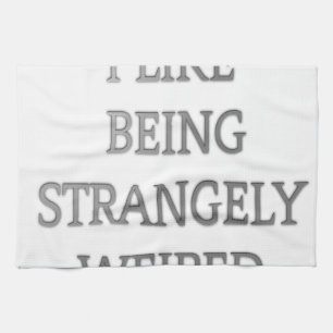 I like being strangely weird .png kitchen towel