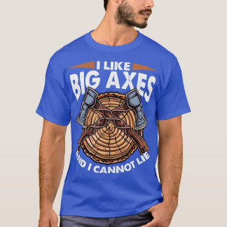 I Like Big Axes Funny Axe Throwing T-Shirt