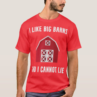 I Like Big Barns Funny Farming Humour Farm Rancho T-Shirt