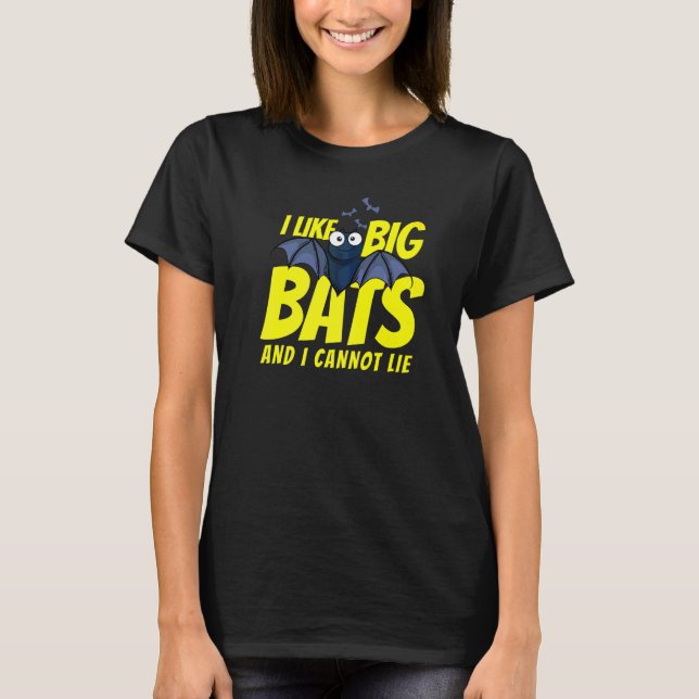 I Like Big Bats And I Cannot Lie  Bat T-Shirt (Front)