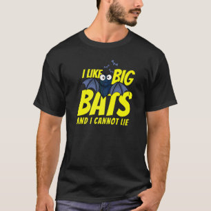 I Like Big Bats And I Cannot Lie  Bat T-Shirt