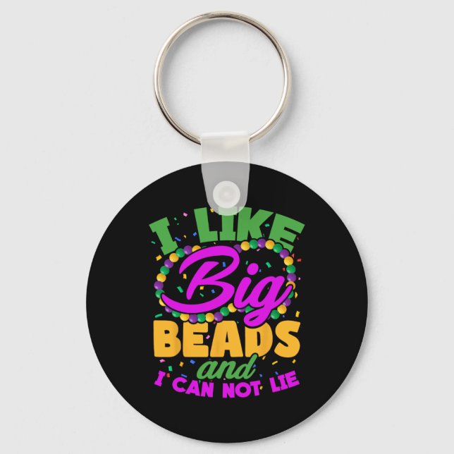 I Like Big Beads And I Can Not Lie  Keychain (Front)