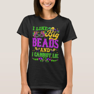 I Like Big Beads And I Cannot Lie Happy Mardi Gras T-Shirt