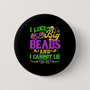 I Like Big Beads And I Cannot Lie, Mardi Gras Carn 2 Inch Round Button