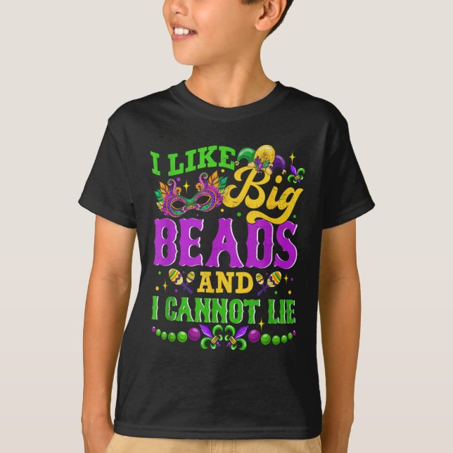 I Like Big Beads And I Cannot Lie, Mardi Gras Carn T-Shirt (Front)