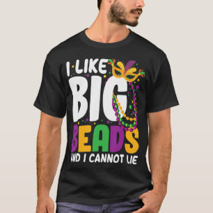 I Like Big Beads And I Cannot Lie Mardi Gras Funny T-Shirt